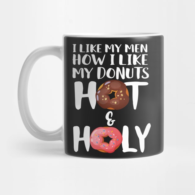 I Like My Men How I Like My Donuts Hot And Holy by Eugenex